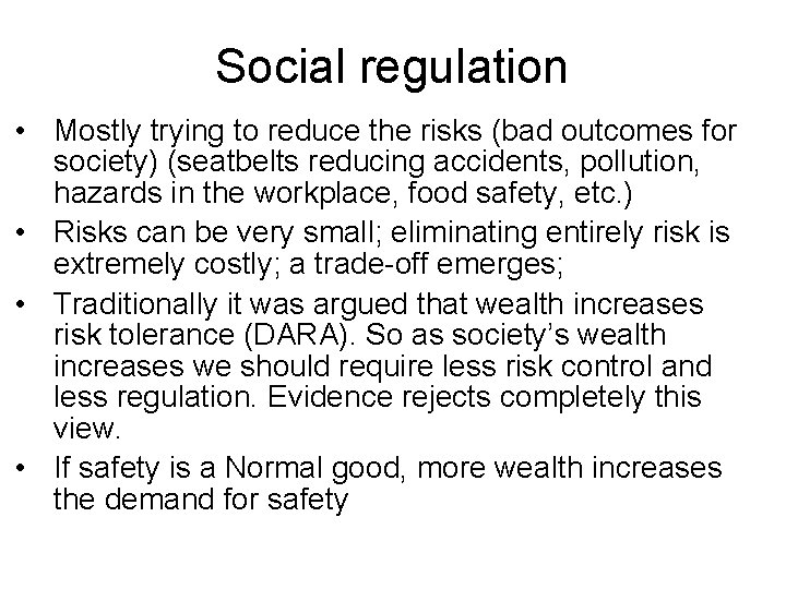 Social regulation • Mostly trying to reduce the risks (bad outcomes for society) (seatbelts