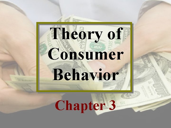 Theory of Consumer Behavior Chapter 3 