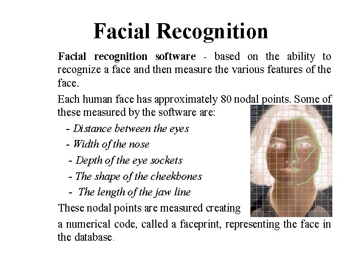 Facial Recognition Facial recognition software - based on the ability to recognize a face