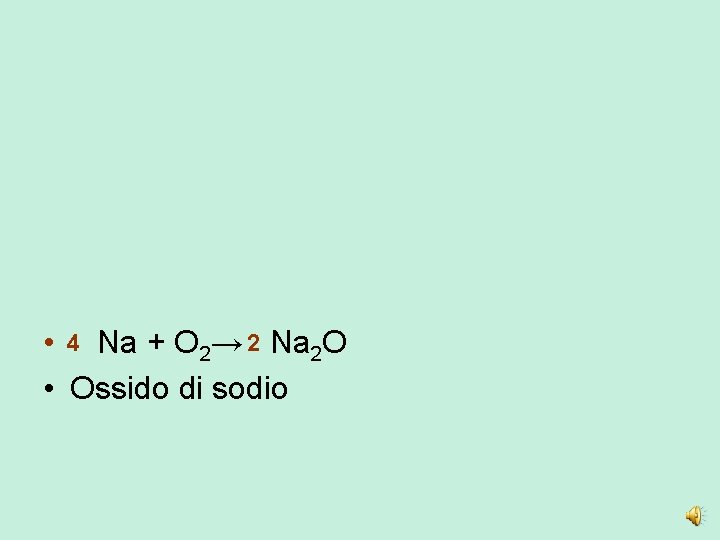 I • Na + O 2→ Na. O I II • Na + O