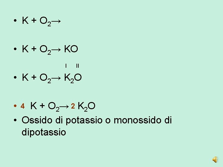  • K + O 2→ KO I II • K + O 2→