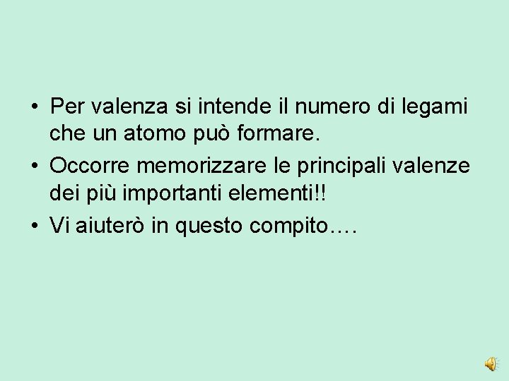  • Per valenza si intende il numero di legami che un atomo può