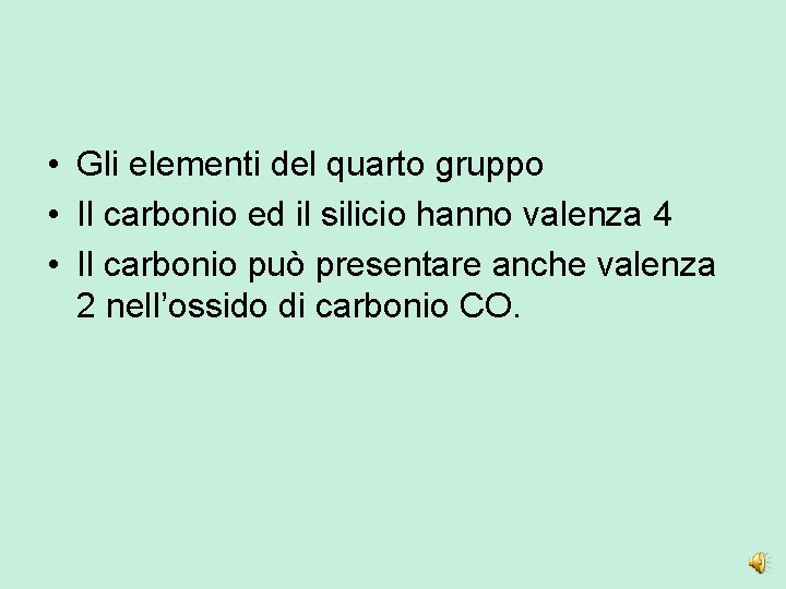  • Gli elementi del quarto gruppo • Il carbonio ed il silicio hanno