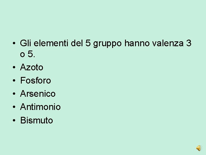  • Gli elementi del 5 gruppo hanno valenza 3 o 5. • Azoto