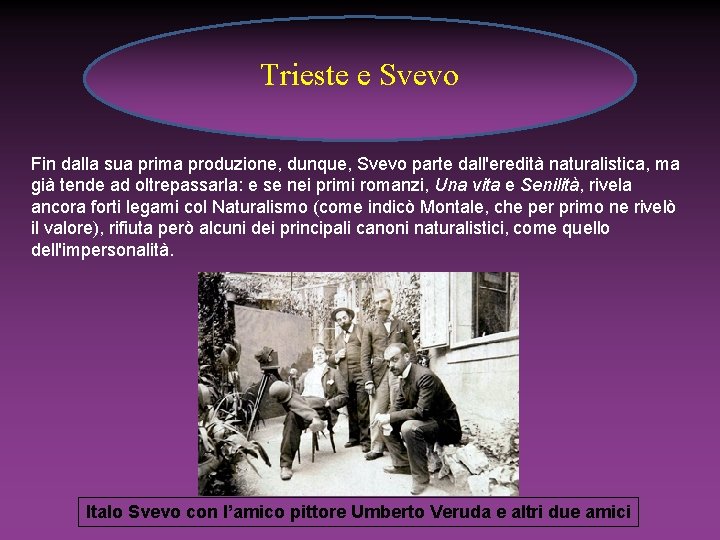 Trieste e Svevo Fin dalla sua prima produzione, dunque, Svevo parte dall'eredità naturalistica, ma