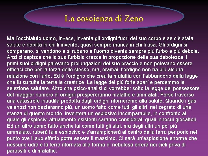 . La coscienza di Zeno Ma l’occhialuto uomo, invece, inventa gli ordigni fuori del