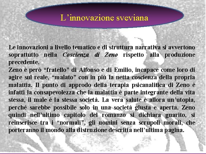 L’innovazione sveviana Le innovazioni a livello tematico e di struttura narrativa si avvertono soprattutto