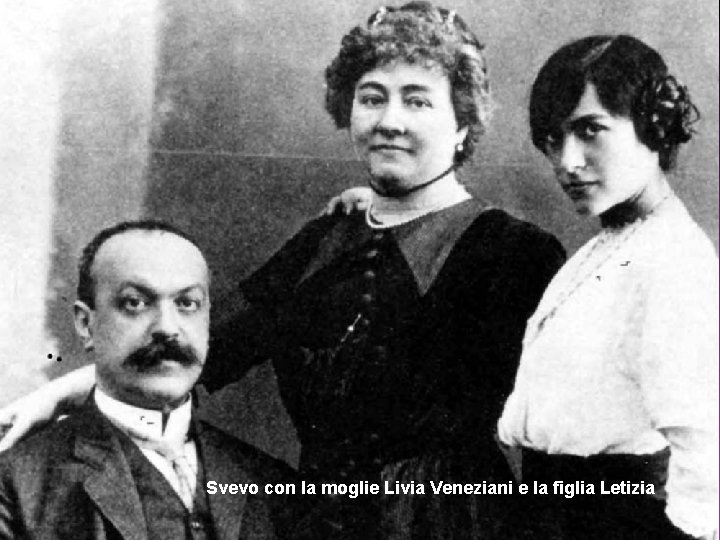 Svevo con la moglie Livia Veneziani e la figlia Letizia 