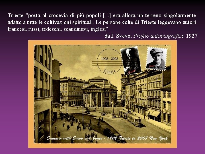 Trieste “posta al crocevia di più popoli […] era allora un terreno singolarmente adatto