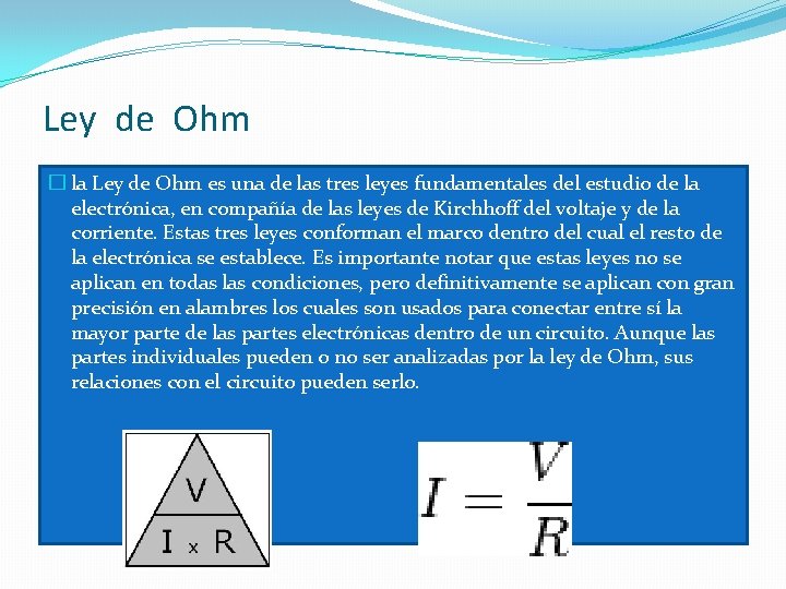 Ley de Ohm � la Ley de Ohm es una de las tres leyes