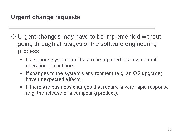 Urgent change requests ² Urgent changes may have to be implemented without going through