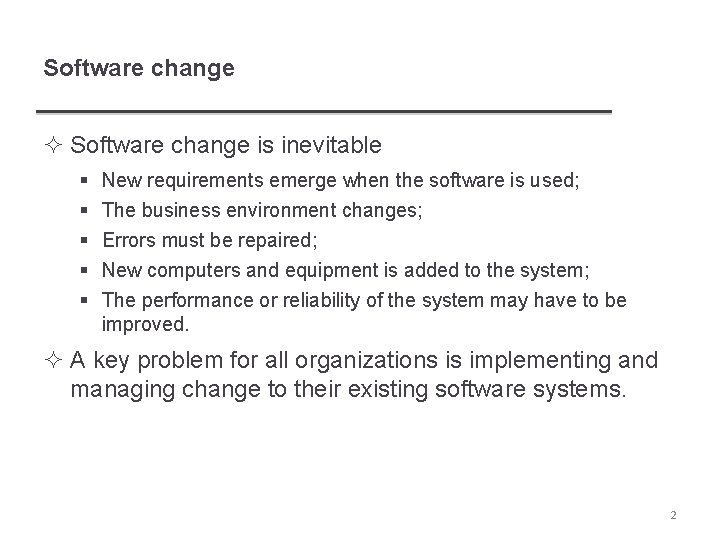 Software change ² Software change is inevitable § § § New requirements emerge when