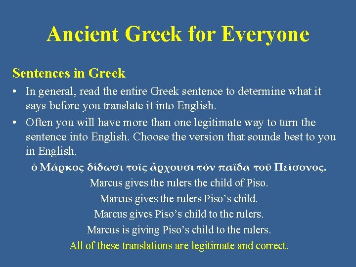 Ancient Greek for Everyone Sentences in Greek • In general, read the entire Greek