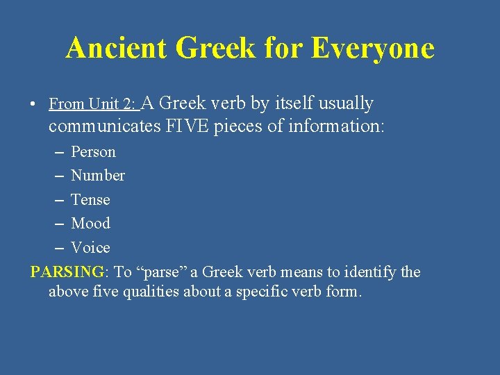 Ancient Greek for Everyone • From Unit 2: A Greek verb by itself usually