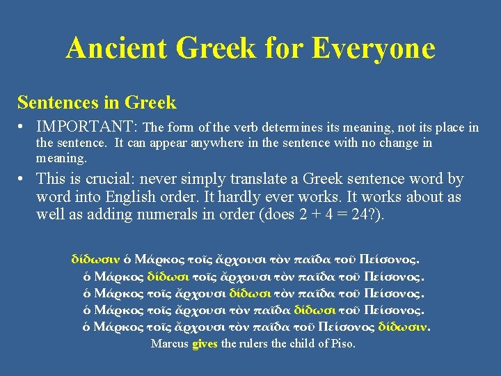 Ancient Greek for Everyone Sentences in Greek • IMPORTANT: The form of the verb