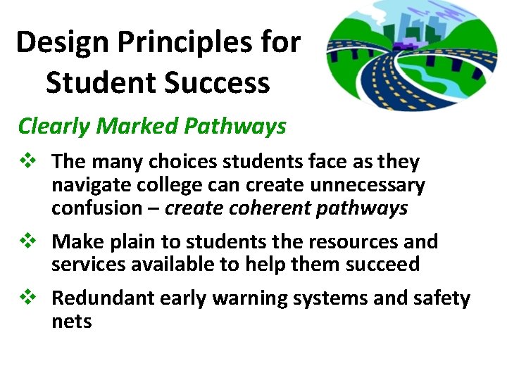 Design Principles for Student Success Clearly Marked Pathways v The many choices students face