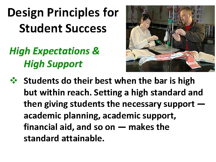 Design Principles for Student Success High Expectations & High Support v Students do their