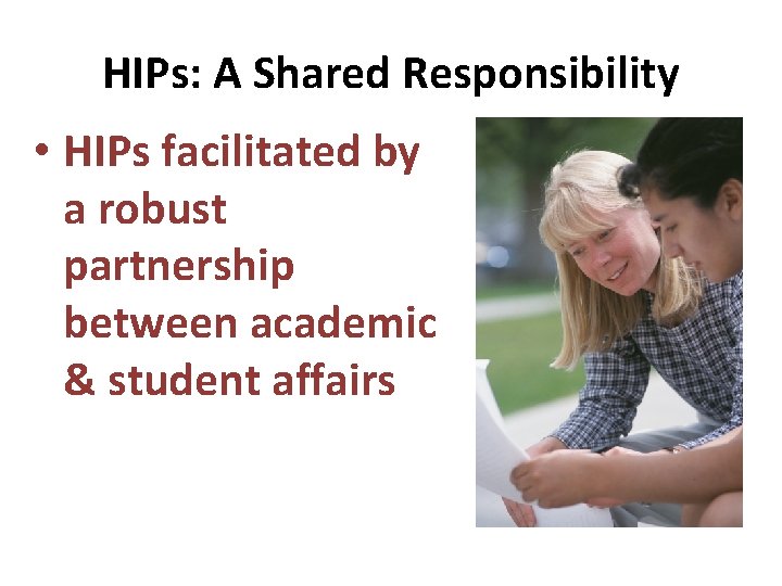 HIPs: A Shared Responsibility • HIPs facilitated by a robust partnership between academic &