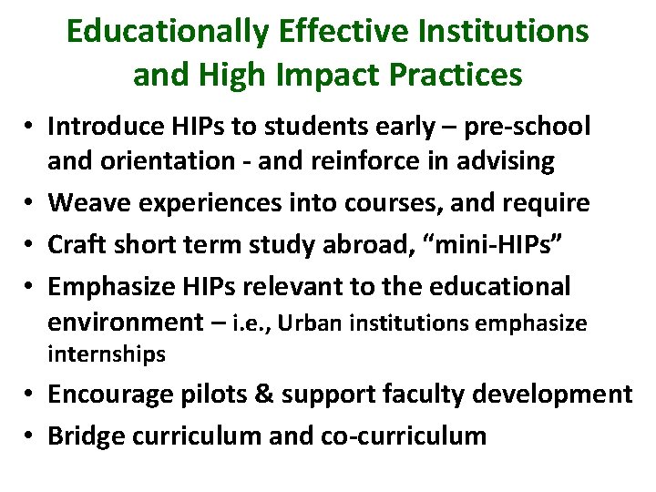 Educationally Effective Institutions and High Impact Practices • Introduce HIPs to students early –