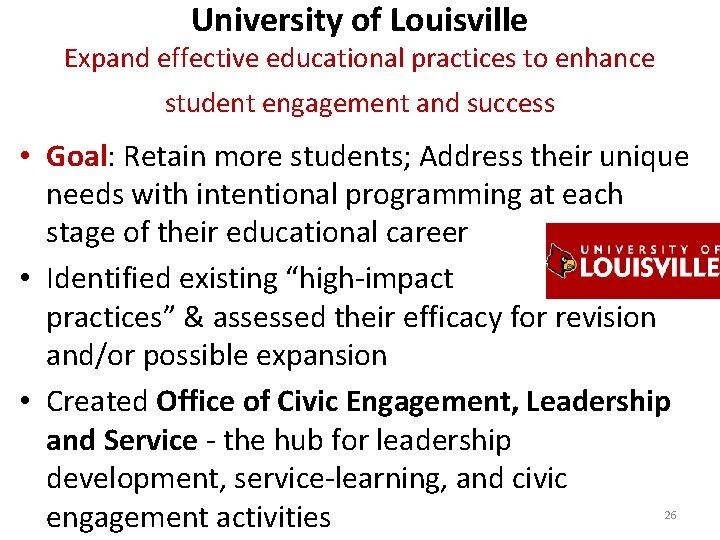 University of Louisville Expand effective educational practices to enhance student engagement and success •
