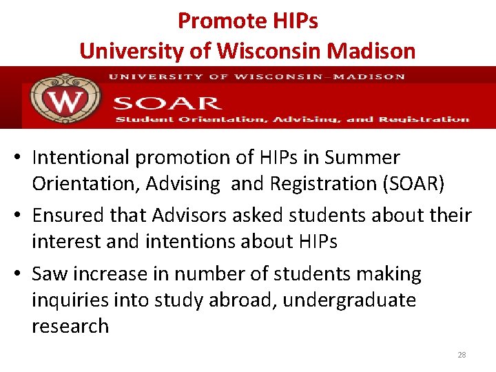 Promote HIPs University of Wisconsin Madison • Intentional promotion of HIPs in Summer Orientation,