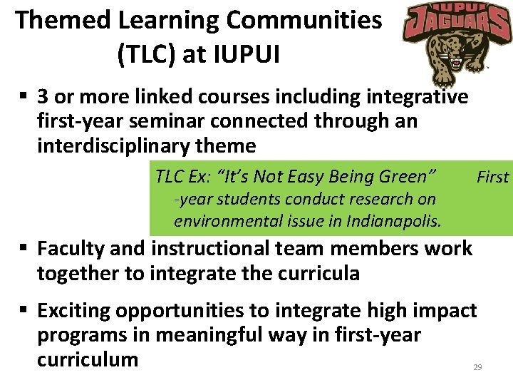 Themed Learning Communities (TLC) at IUPUI § 3 or more linked courses including integrative