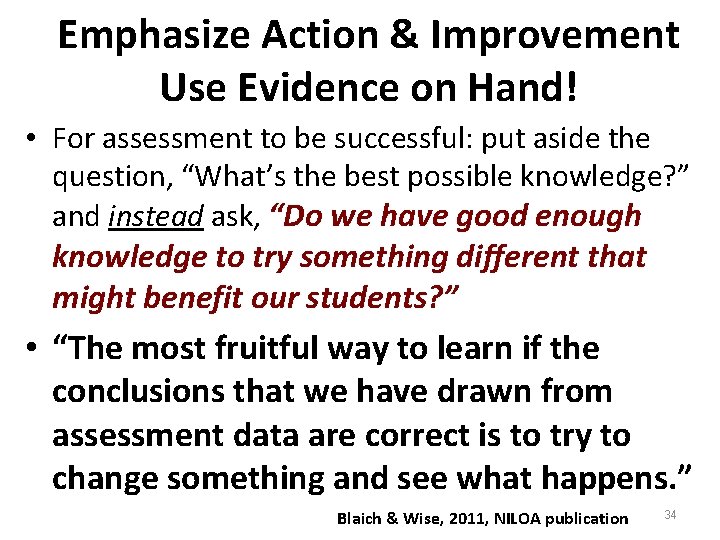 Emphasize Action & Improvement Use Evidence on Hand! • For assessment to be successful: