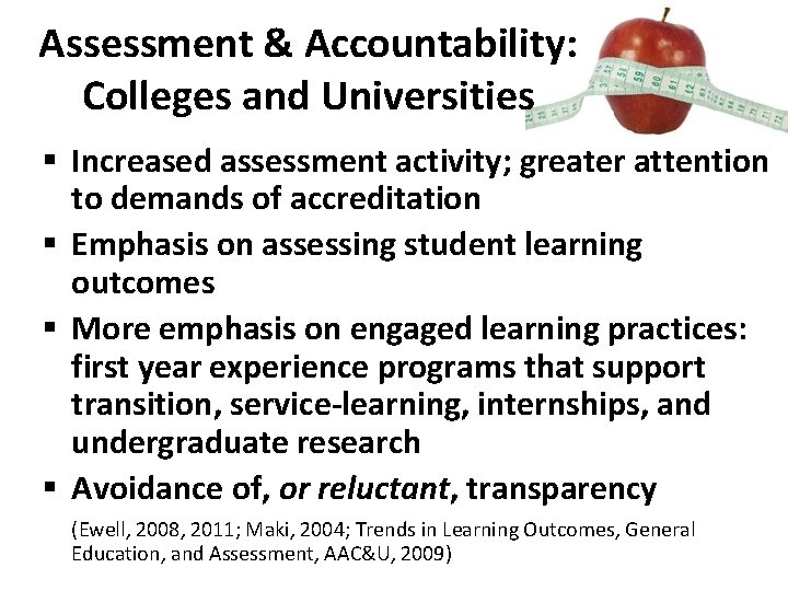 Assessment & Accountability: Colleges and Universities § Increased assessment activity; greater attention to demands