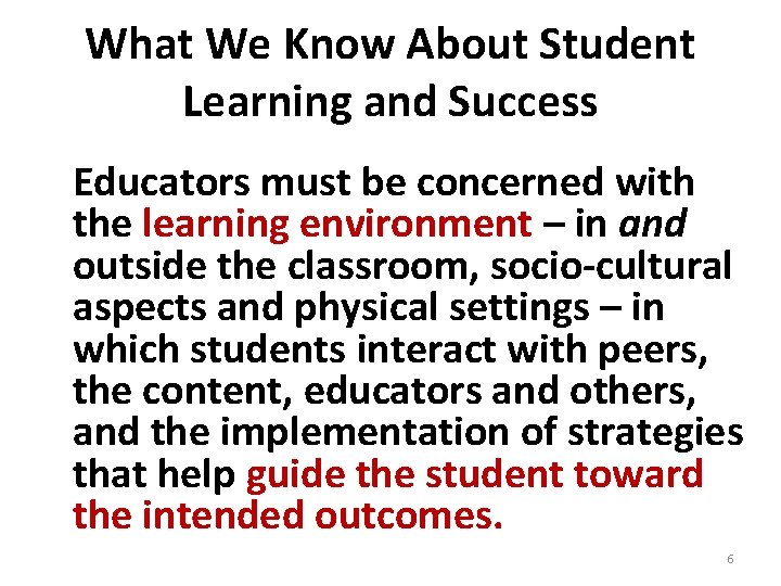 What We Know About Student Learning and Success Educators must be concerned with the