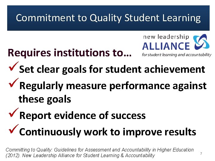 Commitment to Quality Student Learning Requires institutions to… üSet clear goals for student achievement