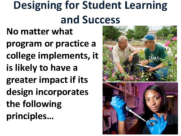 Designing for Student Learning and Success No matter what program or practice a college