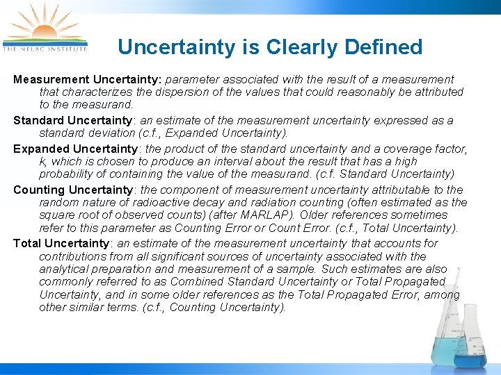 Uncertainty is Clearly Defined Measurement Uncertainty: parameter associated with the result of a measurement