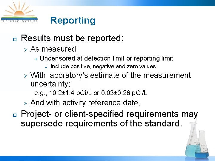 Reporting ¨ Results must be reported: Ø As measured; ª Uncensored at detection limit