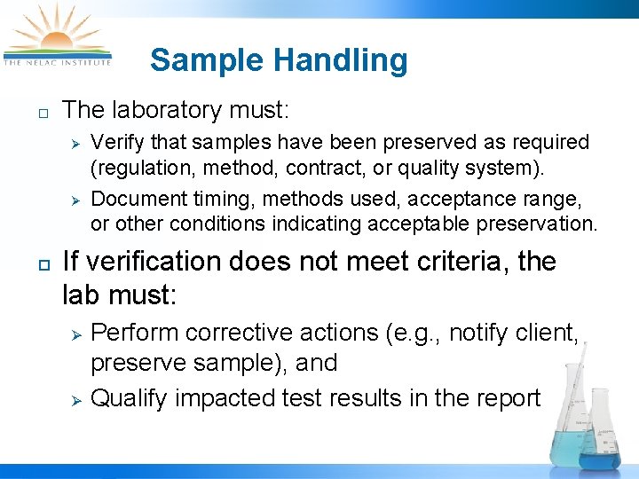 Sample Handling ¨ The laboratory must: Ø Ø ¨ Verify that samples have been