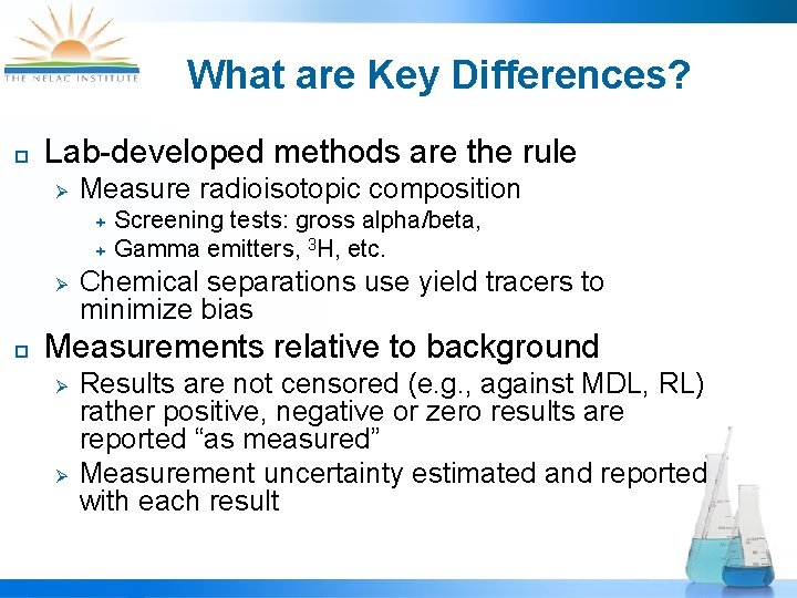 What are Key Differences? ¨ Lab-developed methods are the rule Ø Measure radioisotopic composition