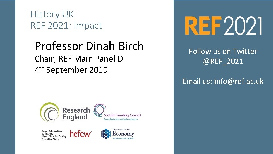 History UK REF 2021: Impact Professor Dinah Birch Chair, REF Main Panel D 4