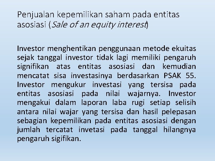 Penjualan kepemilikan saham pada entitas asosiasi (Sale of an equity interest) Investor menghentikan penggunaan