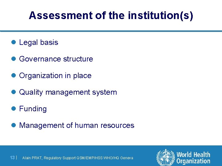 Assessment of the institution(s) l Legal basis l Governance structure l Organization in place