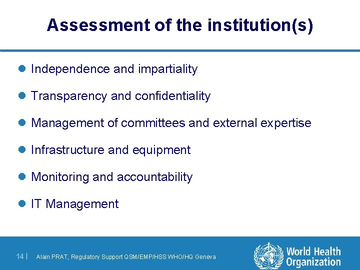 Assessment of the institution(s) l Independence and impartiality l Transparency and confidentiality l Management