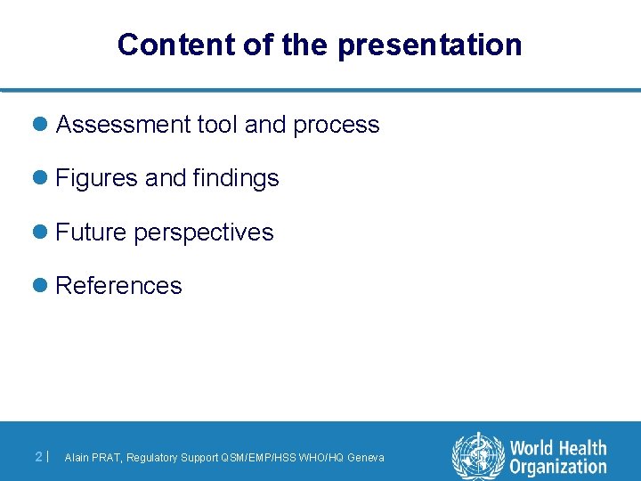 Content of the presentation l Assessment tool and process l Figures and findings l