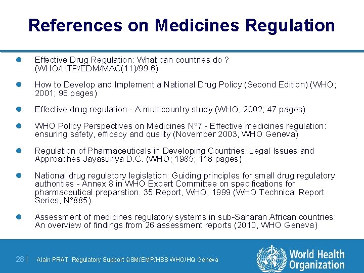 References on Medicines Regulation l Effective Drug Regulation: What can countries do ? (WHO/HTP/EDM/MAC(11)/99.