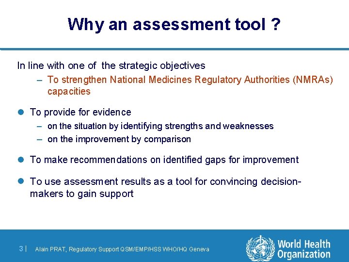 Why an assessment tool ? In line with one of the strategic objectives –