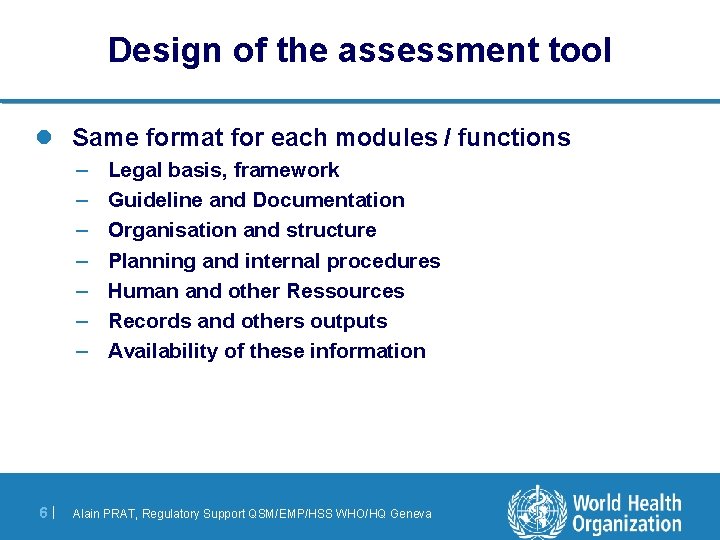 Design of the assessment tool l Same format for each modules / functions –