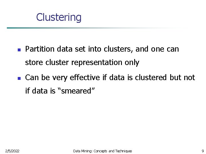 Clustering n Partition data set into clusters, and one can store cluster representation only