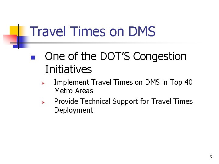 Travel Times on DMS One of the DOT’S Congestion Initiatives n Ø Ø Implement