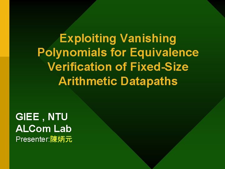 Exploiting Vanishing Polynomials for Equivalence Verification of Fixed-Size Arithmetic Datapaths GIEE , NTU ALCom