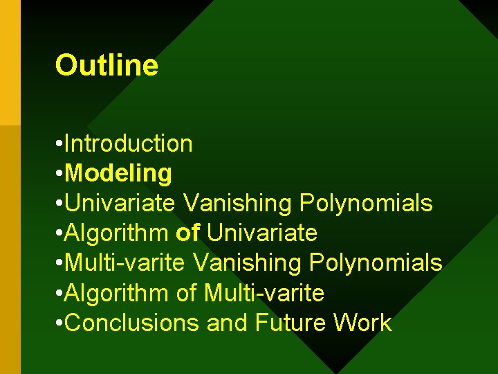 Outline • Introduction • Modeling • Univariate Vanishing Polynomials • Algorithm of Univariate •