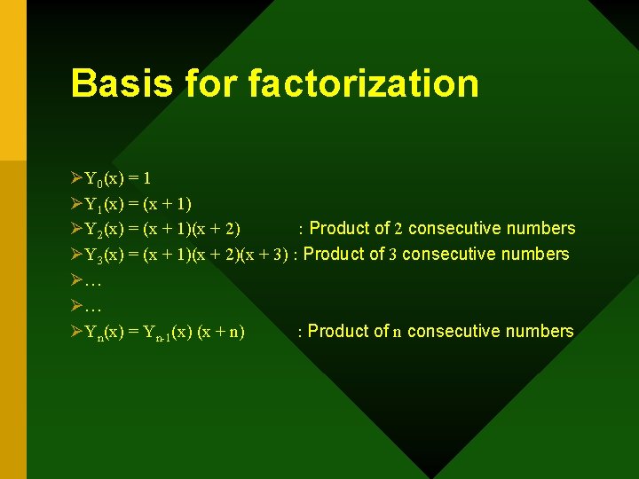 Basis for factorization ØY 0(x) = 1 ØY 1(x) = (x + 1) ØY