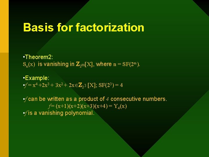 Basis for factorization • Theorem 2: Sn(x) is vanishing in Z 2 m[X], where