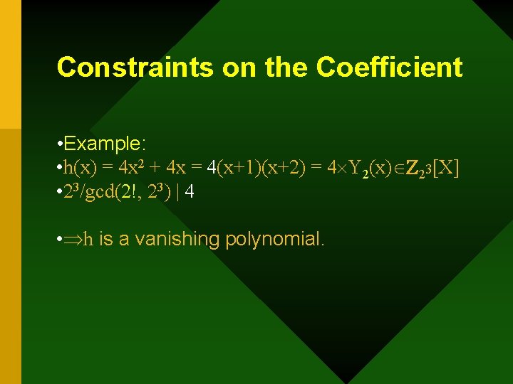 Constraints on the Coefficient • Example: • h(x) = 4 x 2 + 4